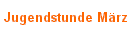 Jugendstunde M�rz
